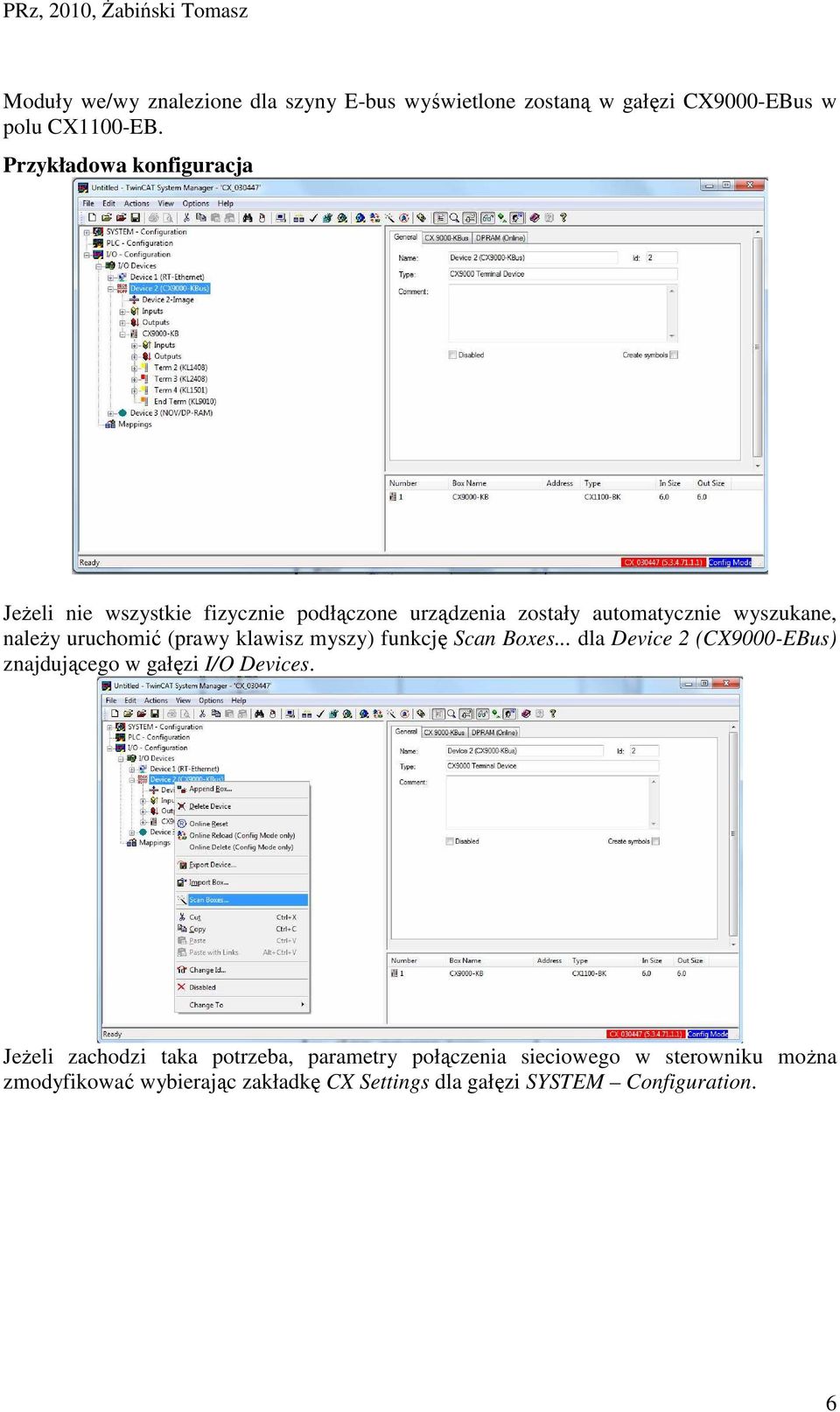 uruchomić (prawy klawisz myszy) funkcję Scan Boxes... dla Device 2 (CX9000-EBus) znajdującego w gałęzi I/O Devices.