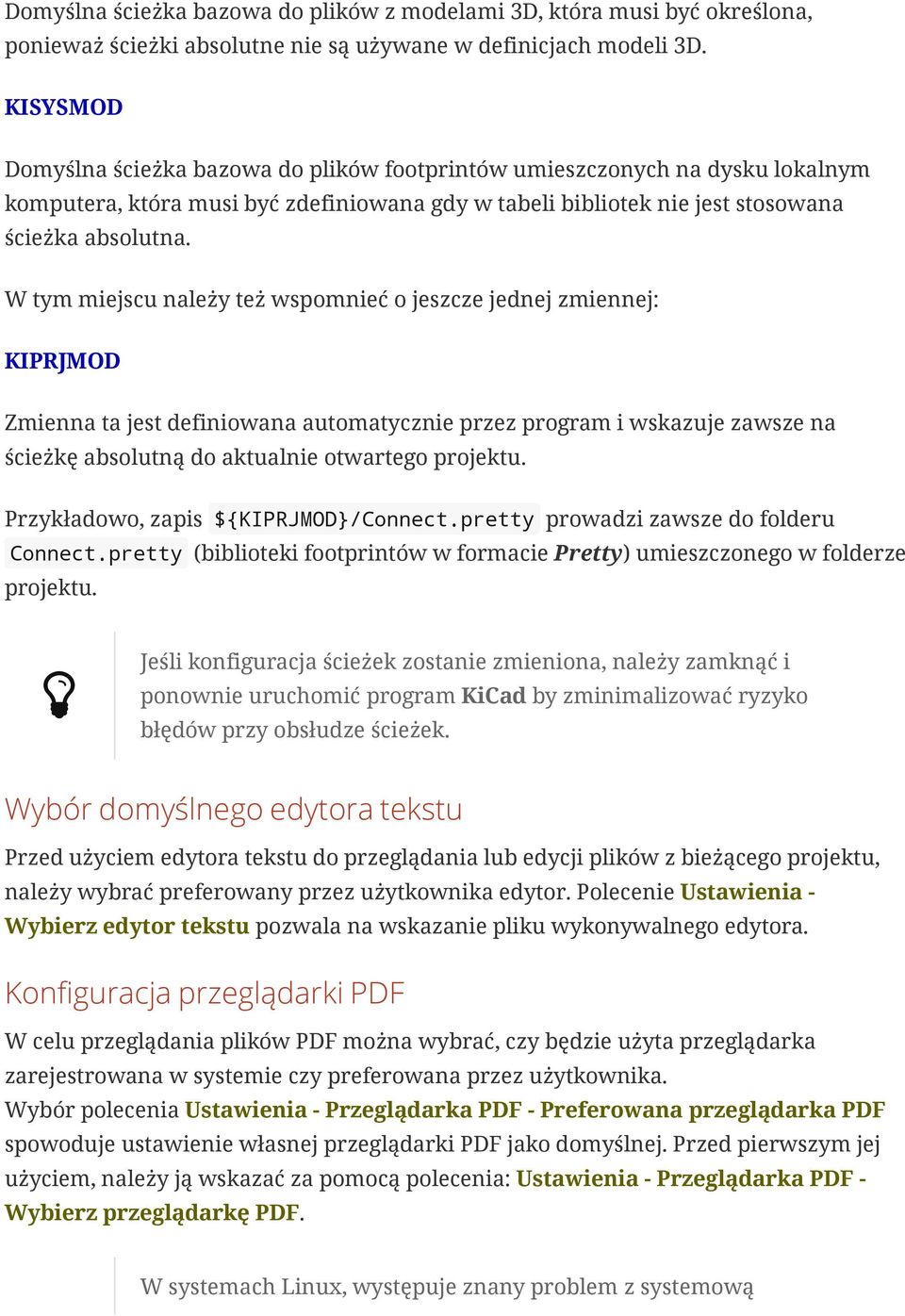 W tym miejscu należy też wspomnieć o jeszcze jednej zmiennej: KIPRJMOD Zmienna ta jest definiowana automatycznie przez program i wskazuje zawsze na ścieżkę absolutną do aktualnie otwartego projektu.