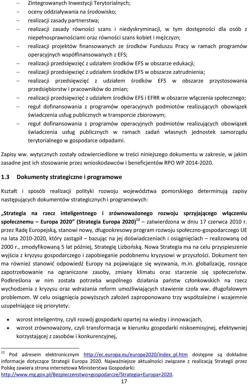 przedsięwzięć z udziałem środków EFS w obszarze edukacji; realizacji przedsięwzięć z udziałem środków EFS w obszarze zatrudnienia; realizacji przedsięwzięć z udziałem środków EFS w obszarze