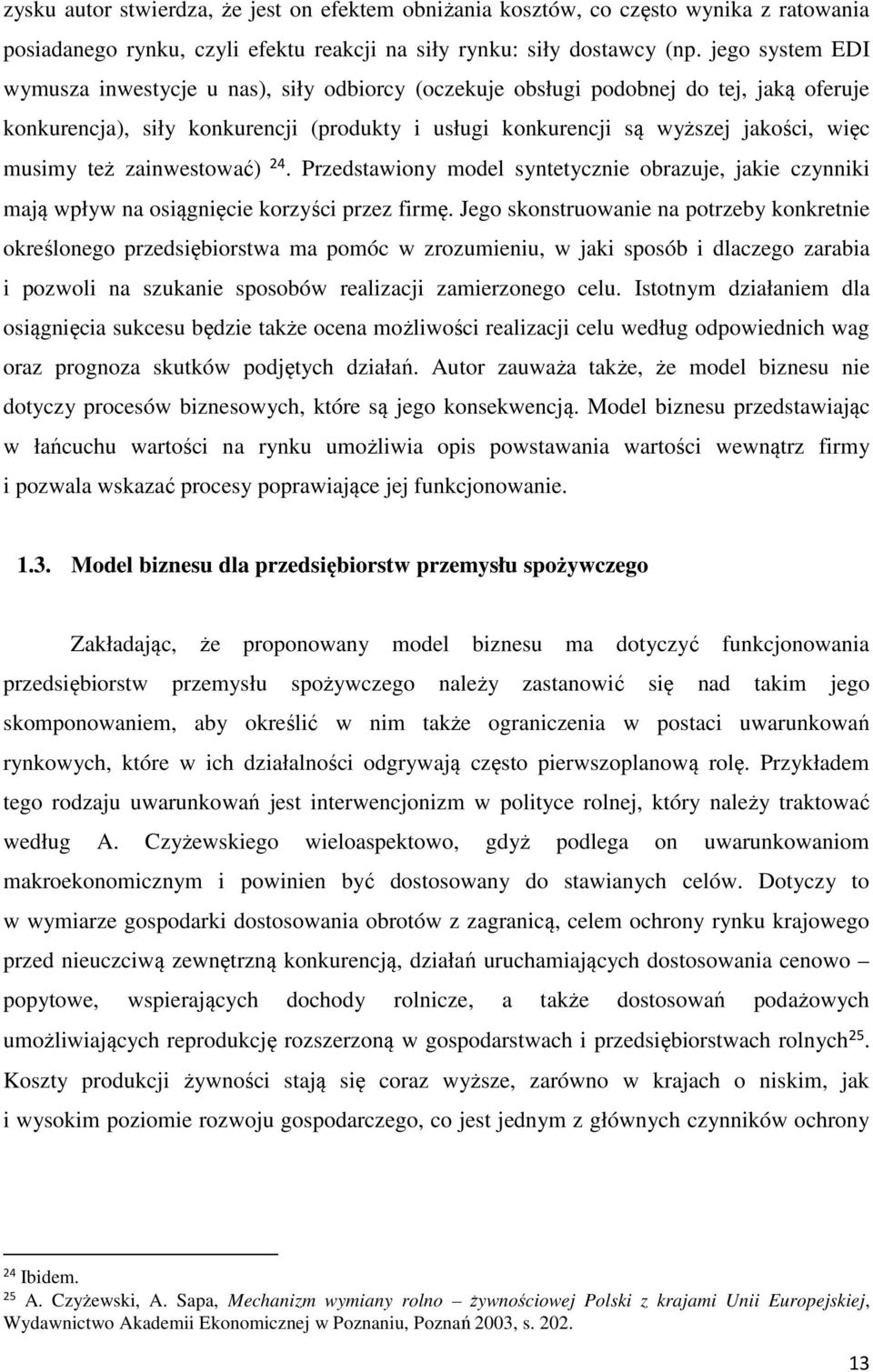 też zainwestować) 24. Przedstawiony model syntetycznie obrazuje, jakie czynniki mają wpływ na osiągnięcie korzyści przez firmę.