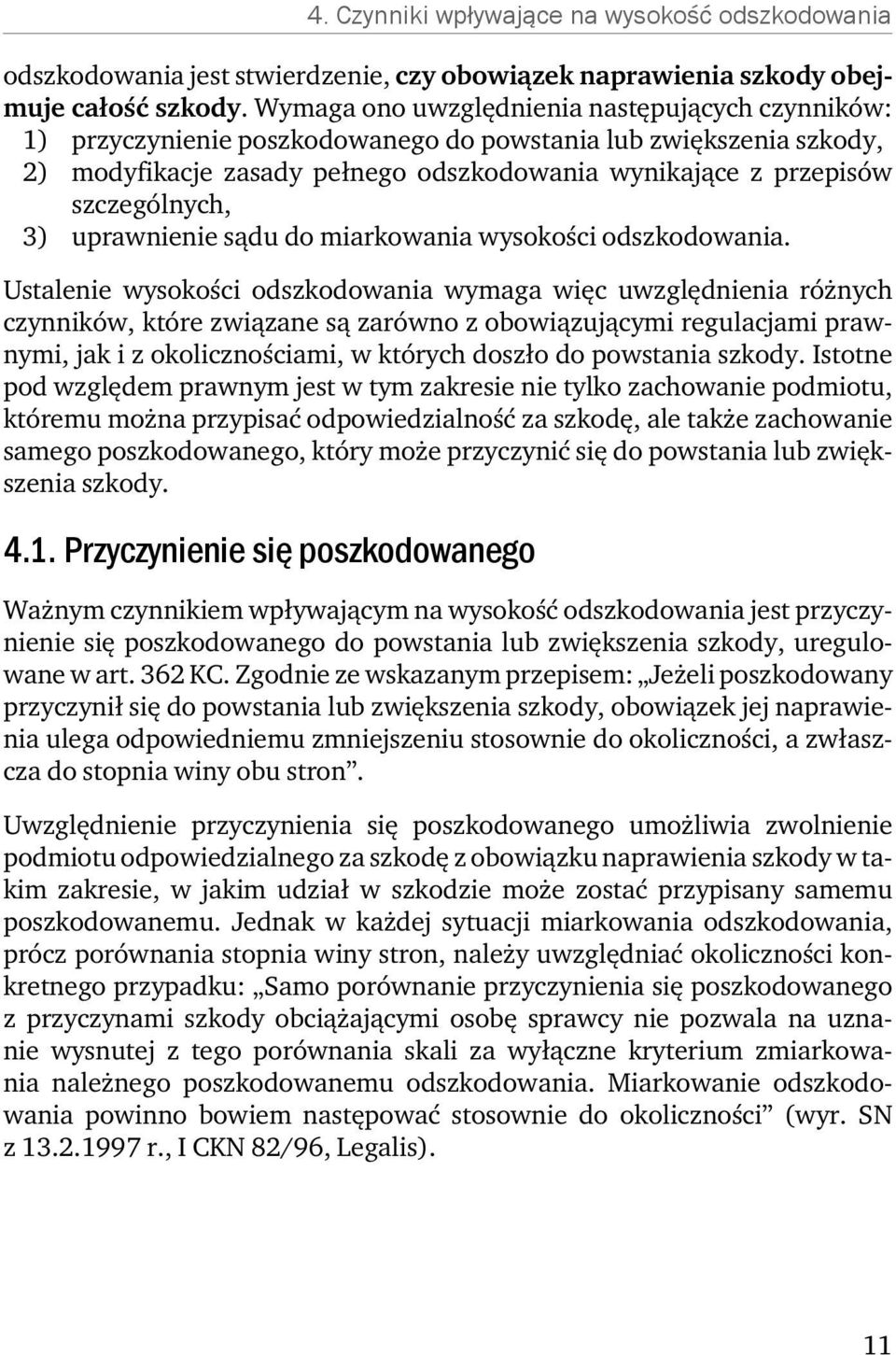 3) uprawnienie sądu do miarkowania wysokości odszkodowania.