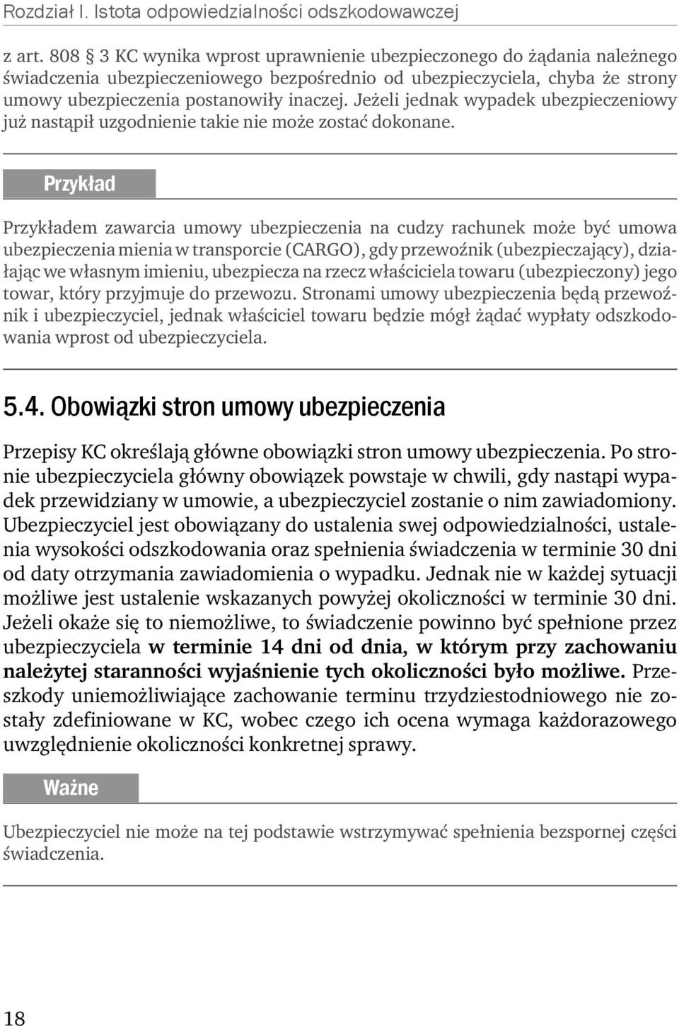 Jeżeli jednak wypadek ubezpieczeniowy już nastąpił uzgodnienie takie nie może zostać dokonane.