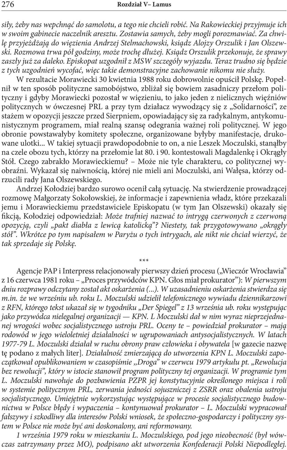 Ksiądz Orszulik przekonuje, że sprawy zaszły już za daleko. Episkopat uzgodnił z MSW szczegóły wyjazdu.