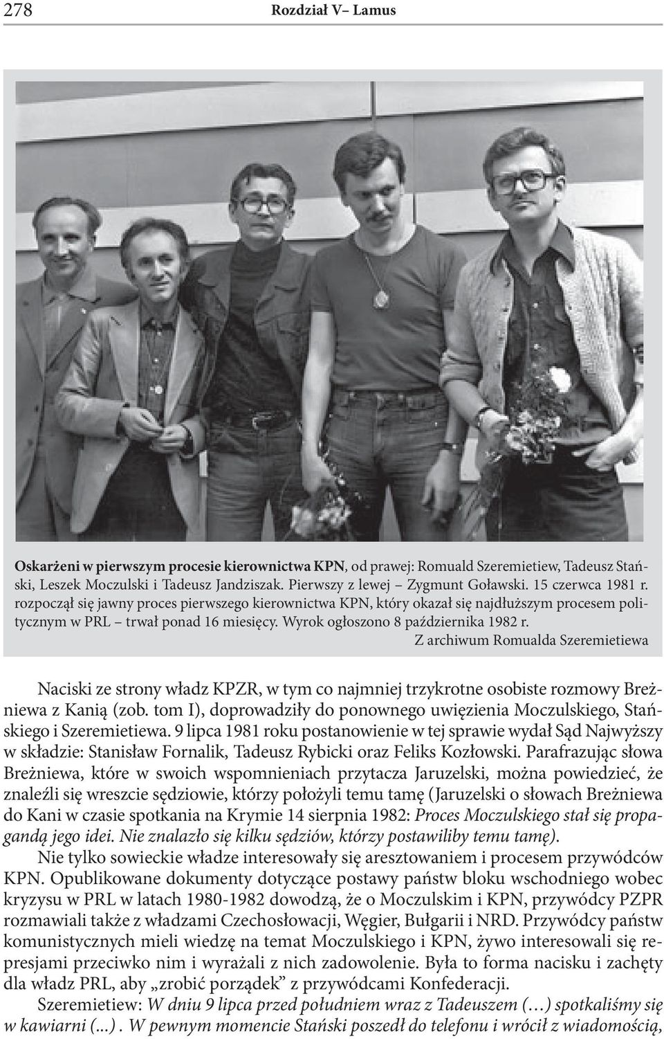 Z archiwum Romualda Szeremietiewa Naciski ze strony władz KPZR, w tym co najmniej trzykrotne osobiste rozmowy Breżniewa z Kanią (zob.