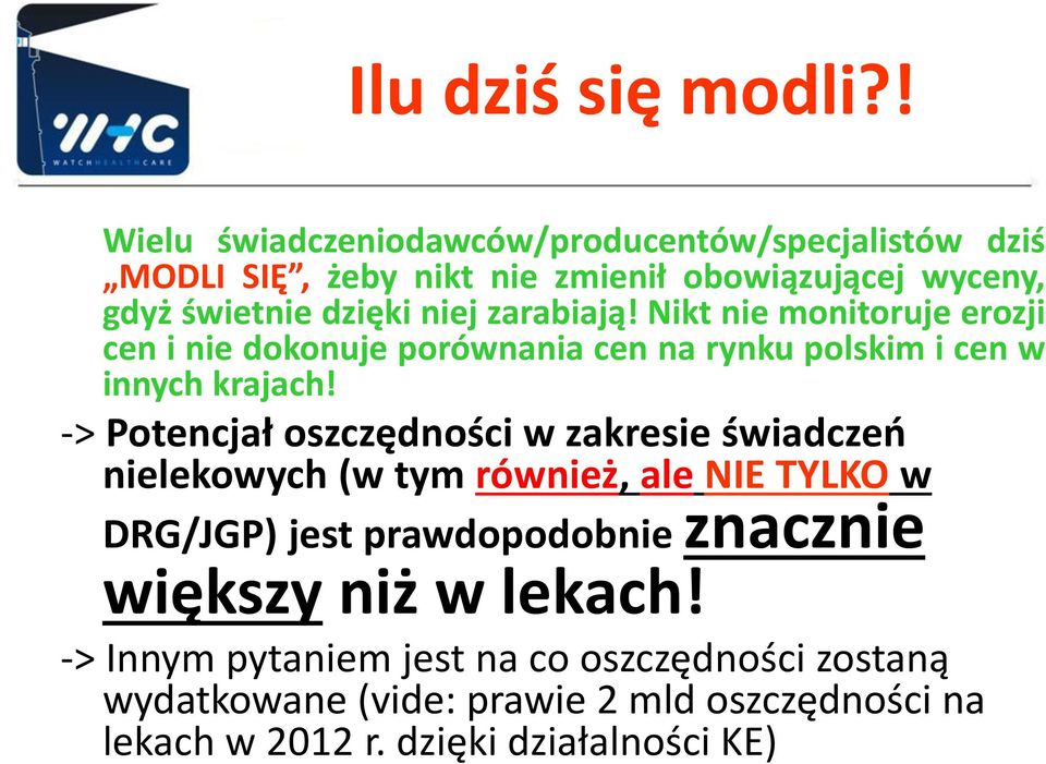 zarabiają! Nikt nie monitoruje erozji cen i nie dokonuje porównania cen na rynku polskim i cen w innych krajach!