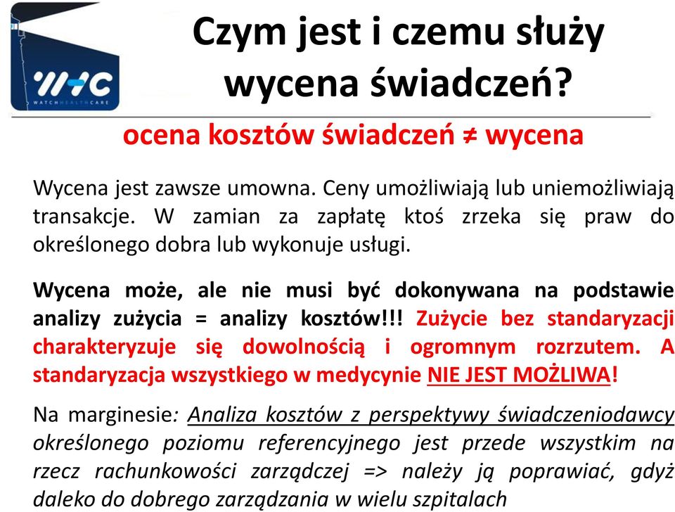 !! Zużycie bez standaryzacji charakteryzuje się dowolnością i ogromnym rozrzutem. A standaryzacja wszystkiego w medycynie NIE JEST MOŻLIWA!