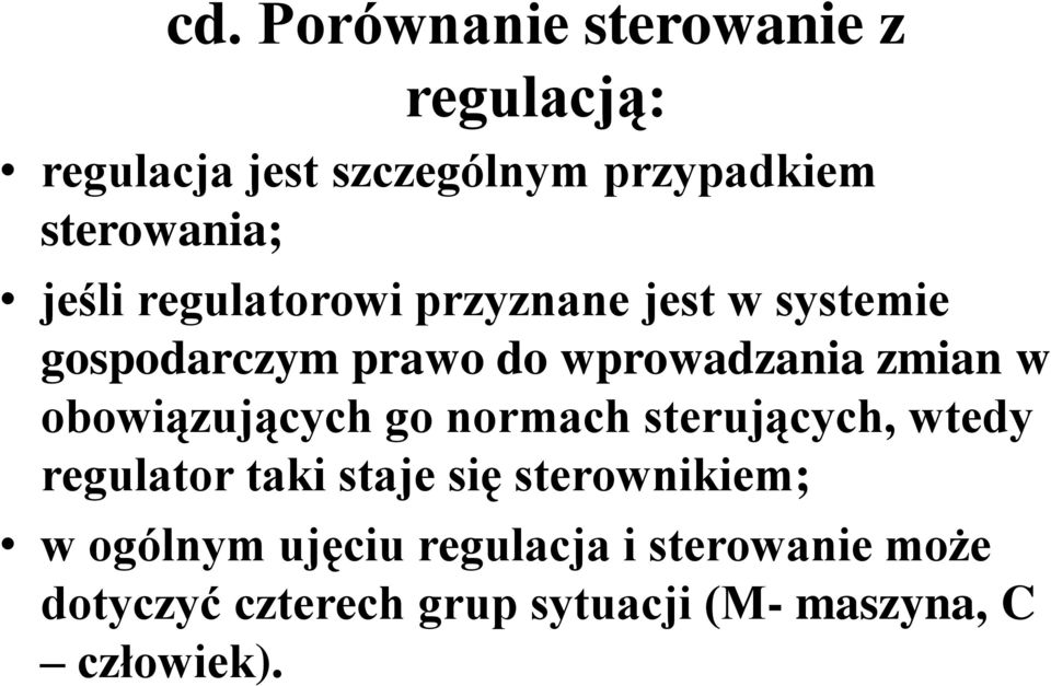 obowiązujących go normach sterujących, wtedy regulator taki staje się sterownikiem; w