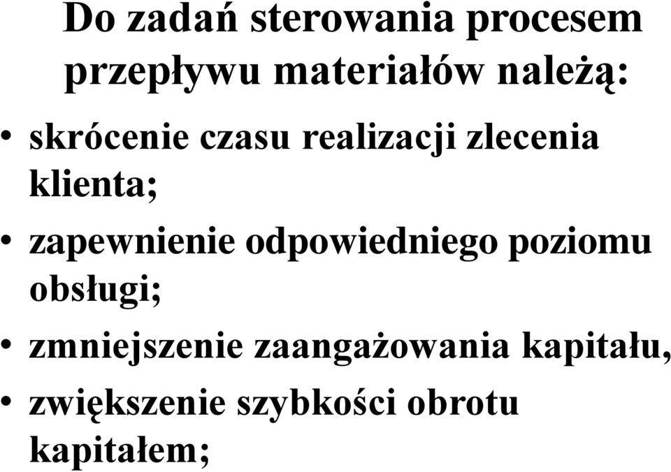 zapewnienie odpowiedniego poziomu obsługi; zmniejszenie