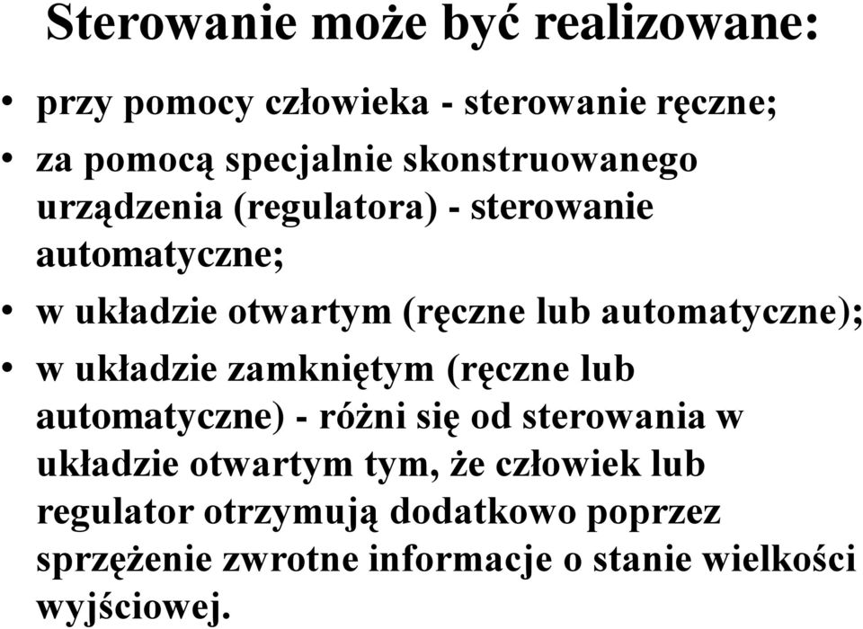 automatyczne); w układzie zamkniętym (ręczne lub automatyczne) - różni się od sterowania w układzie