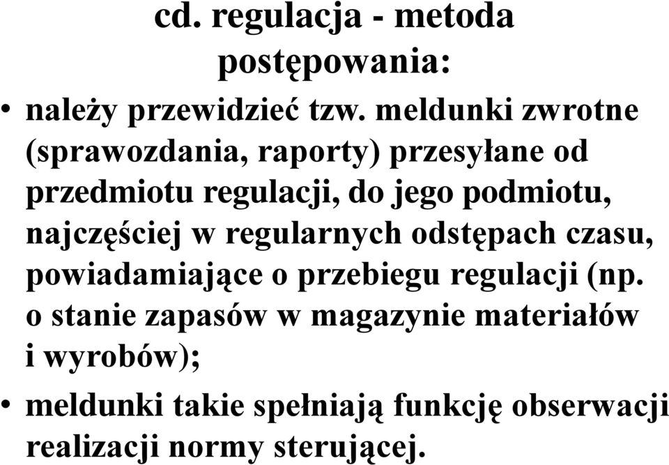 podmiotu, najczęściej w regularnych odstępach czasu, powiadamiające o przebiegu regulacji