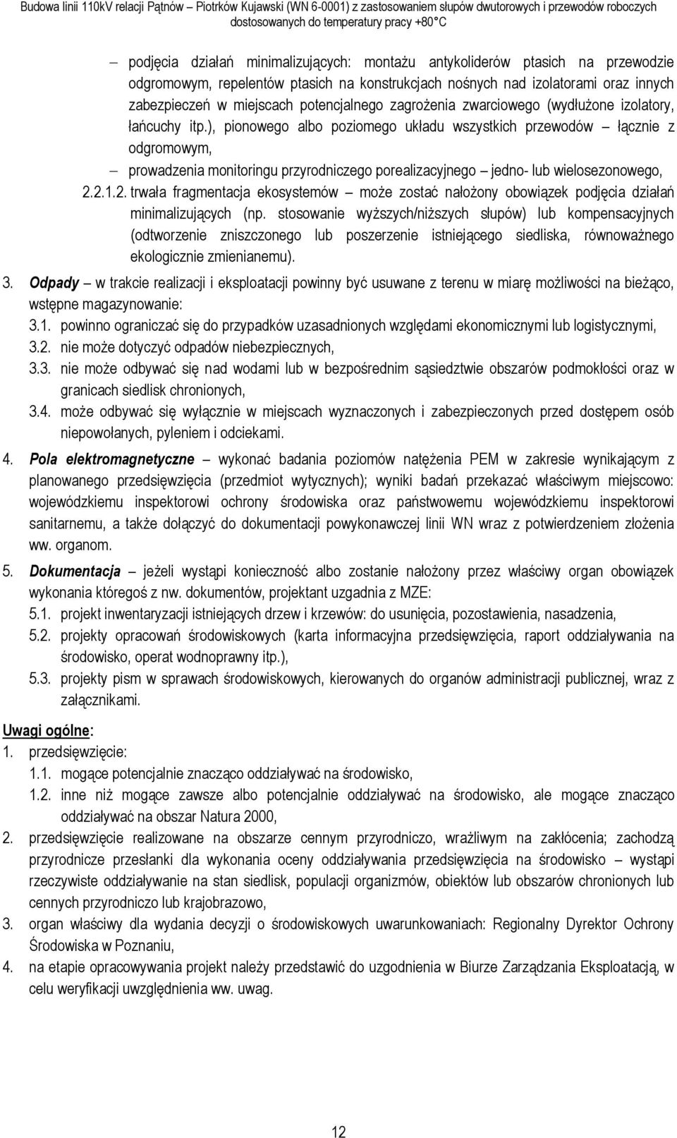 ), pionowego albo poziomego układu wszystkich przewodów łącznie z odgromowym, prowadzenia monitoringu przyrodniczego porealizacyjnego jedno- lub wielosezonowego, 2.