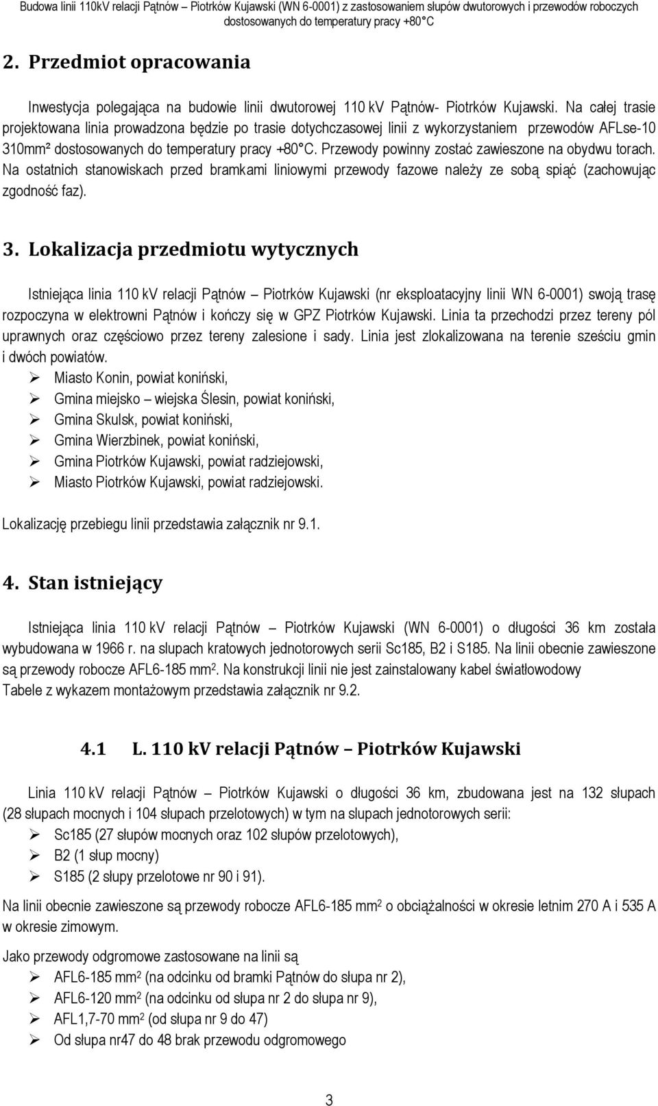 Na ostatnich stanowiskach przed bramkami liniowymi przewody fazowe należy ze sobą spiąć (zachowując zgodność faz). 3.