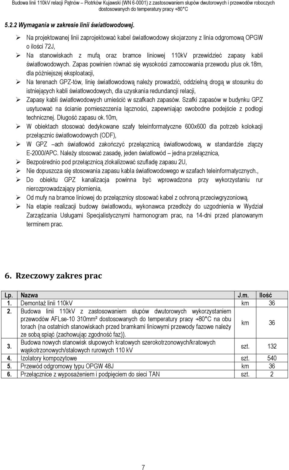 Zapas powinien równać się wysokości zamocowania przewodu plus ok.