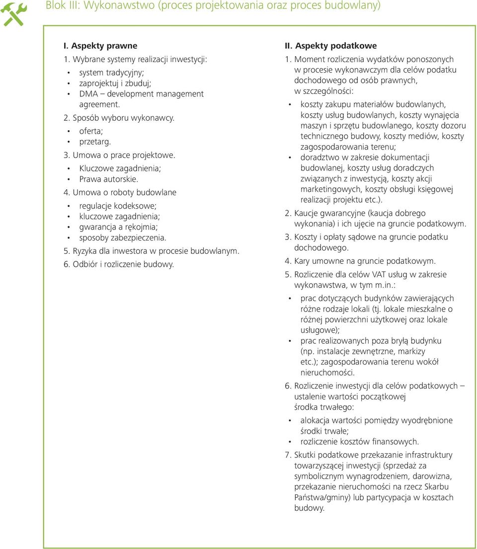 Umowa o roboty budowlane regulacje kodeksowe; kluczowe zagadnienia; gwarancja a rękojmia; sposoby zabezpieczenia. 5. Ryzyka dla inwestora w procesie budowlanym. 6. Odbiór i rozliczenie budowy. 1.