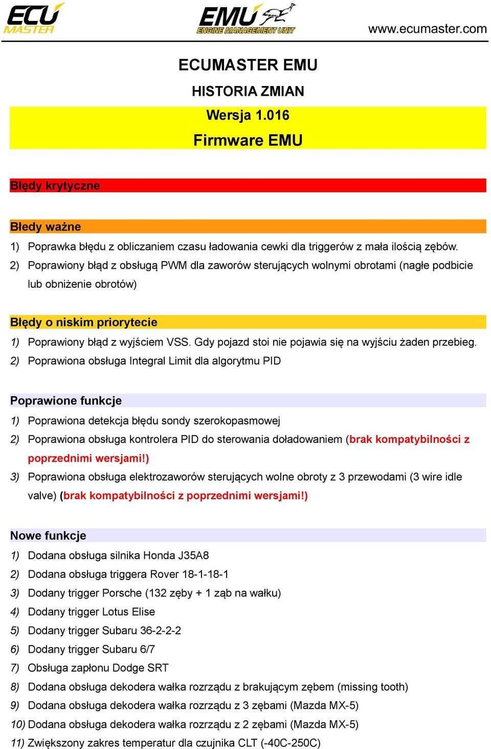 Gdy pojazd stoi nie pojawia się na wyjściu żaden przebieg.