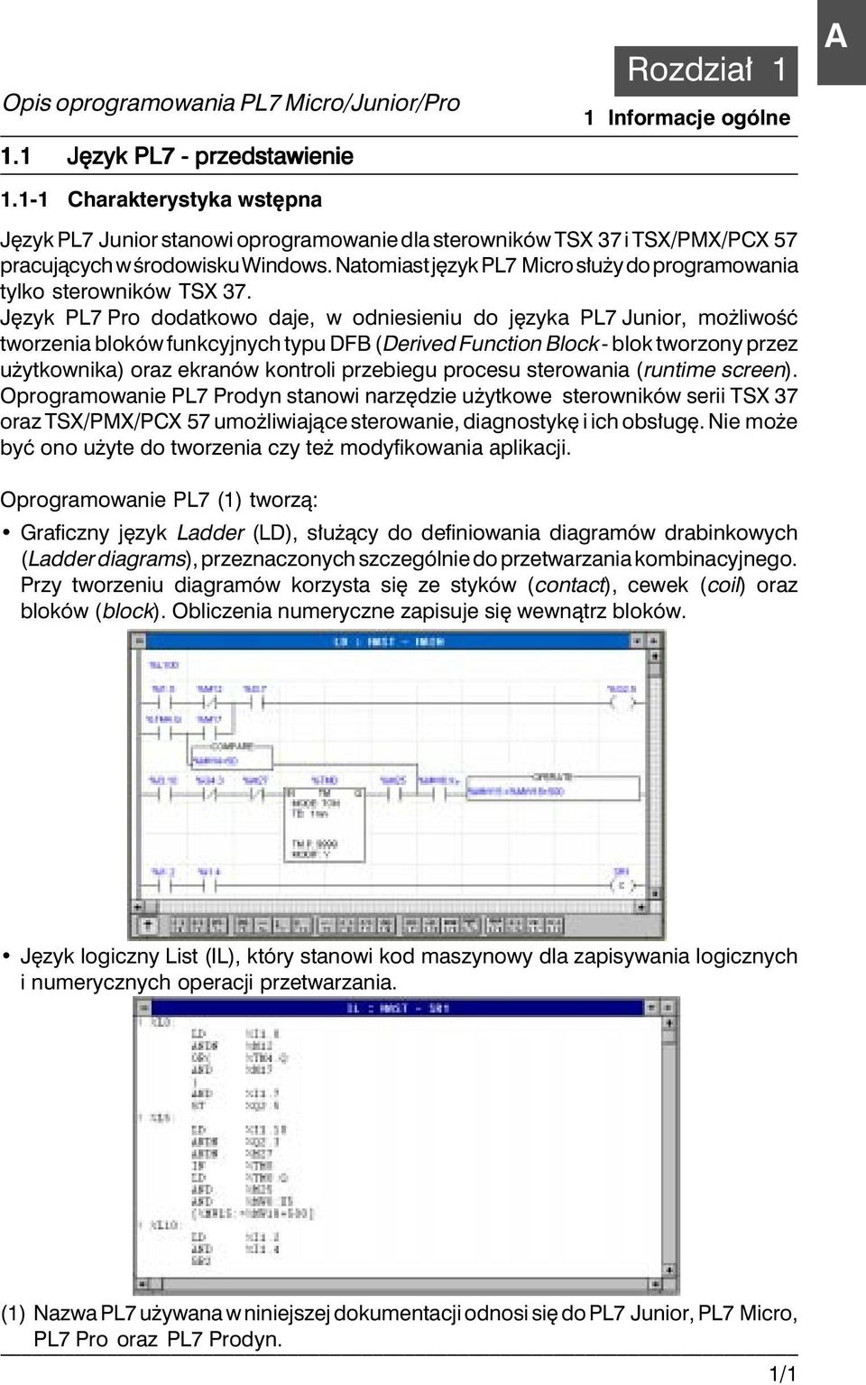 Natomiast j zyk PL7 Micro s u y do programowania tylko sterowników TSX 37.