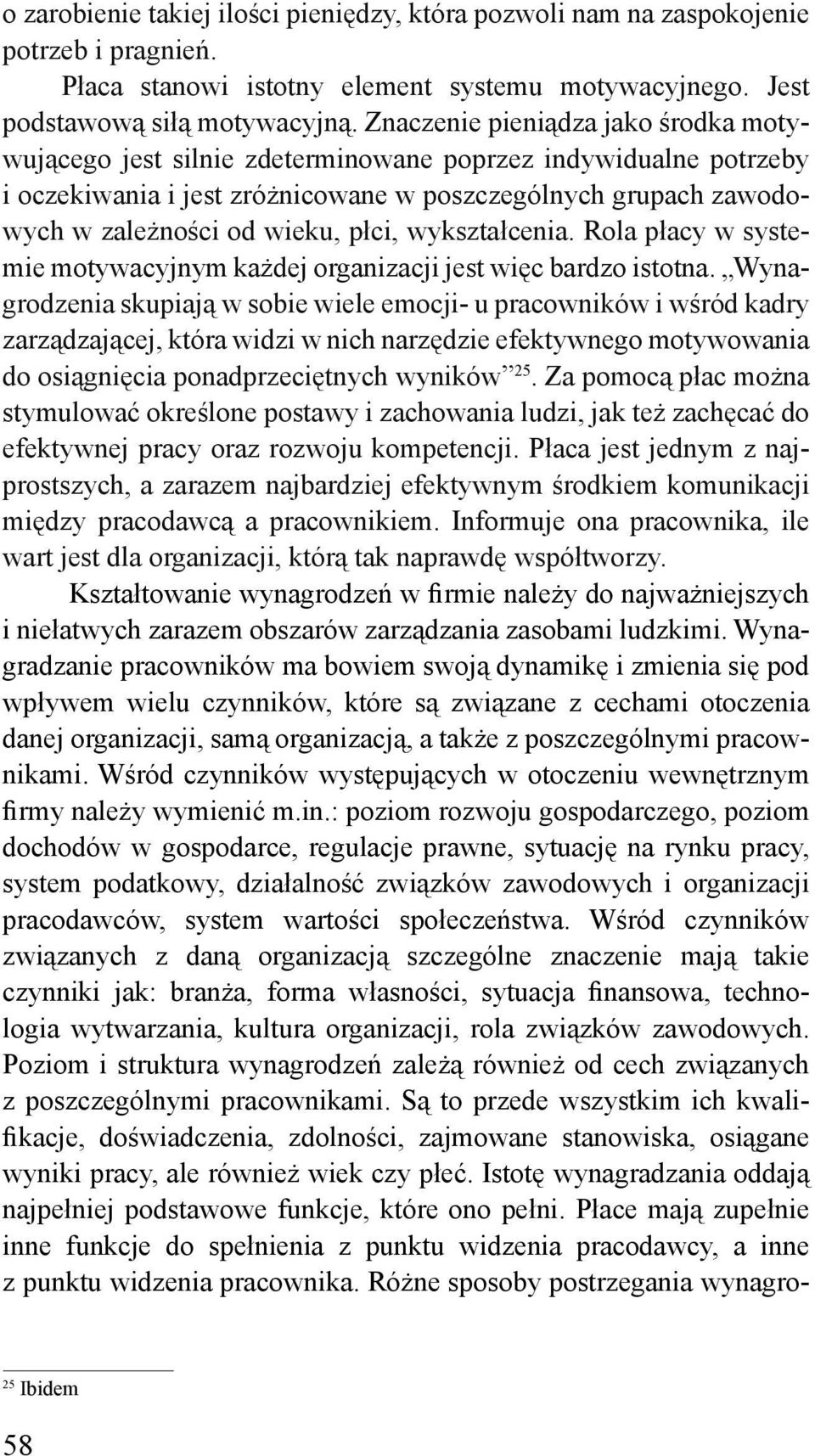 płci, wykształcenia. Rola płacy w systemie motywacyjnym każdej organizacji jest więc bardzo istotna.