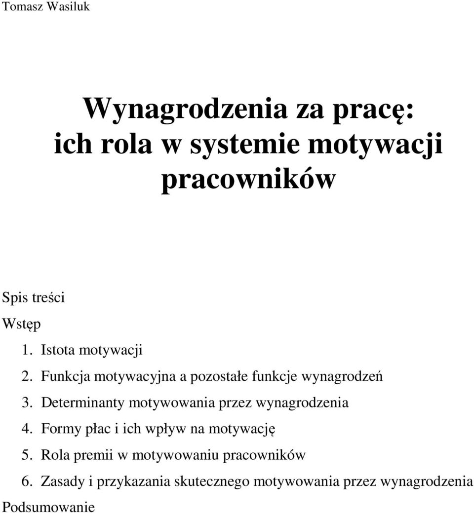 Determinanty motywowania przez wynagrodzenia 4. Formy płac i ich wpływ na motywację 5.