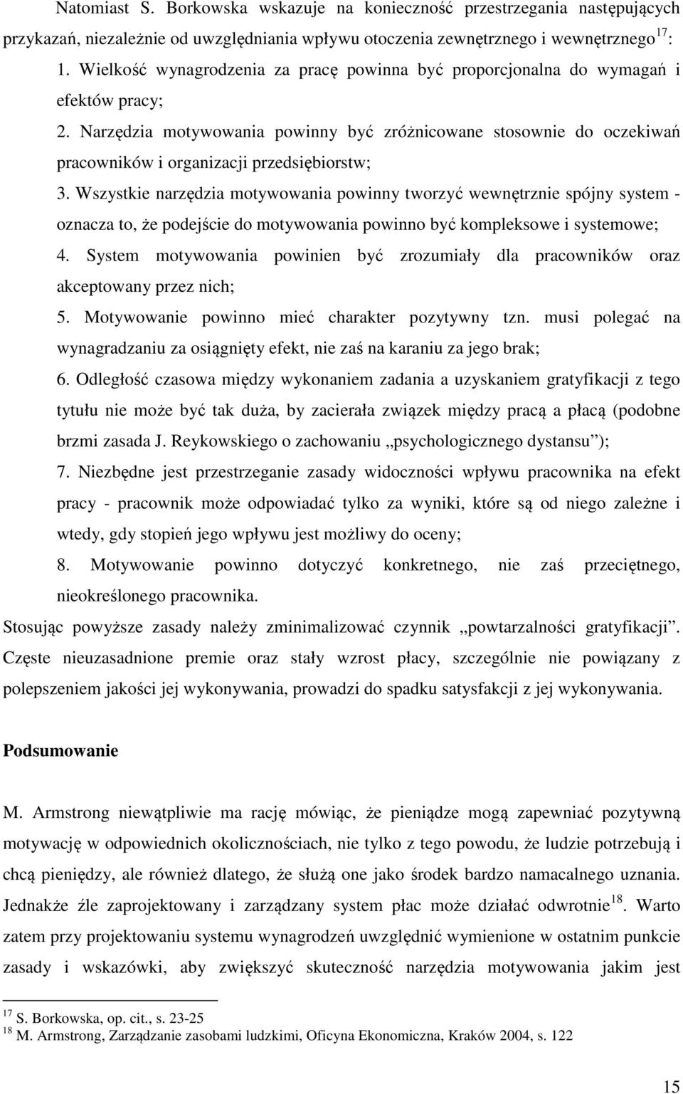 Narzędzia motywowania powinny być zróżnicowane stosownie do oczekiwań pracowników i organizacji przedsiębiorstw; 3.