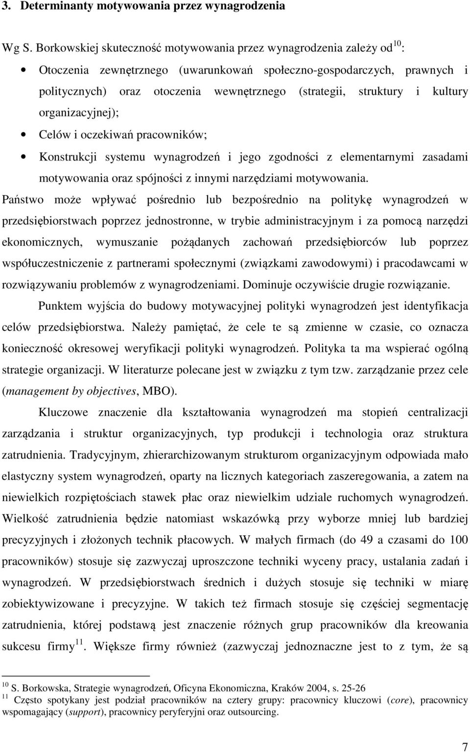 struktury i kultury organizacyjnej); Celów i oczekiwań pracowników; Konstrukcji systemu wynagrodzeń i jego zgodności z elementarnymi zasadami motywowania oraz spójności z innymi narzędziami