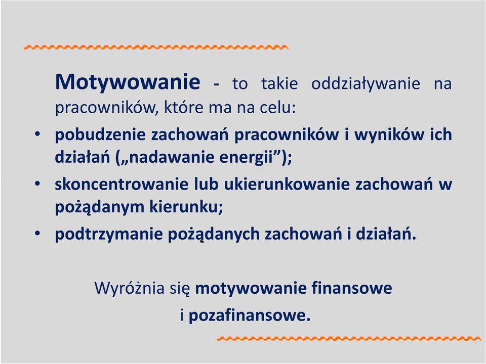 skoncentrowanie lub ukierunkowanie zachowań w pożądanym kierunku;