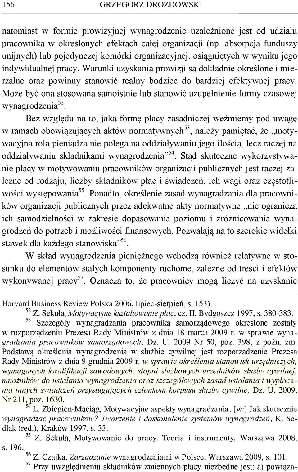 Warunki uzyskania prowizji są dokładnie określone i mierzalne oraz powinny stanowić realny bodziec do bardziej efektywnej pracy.