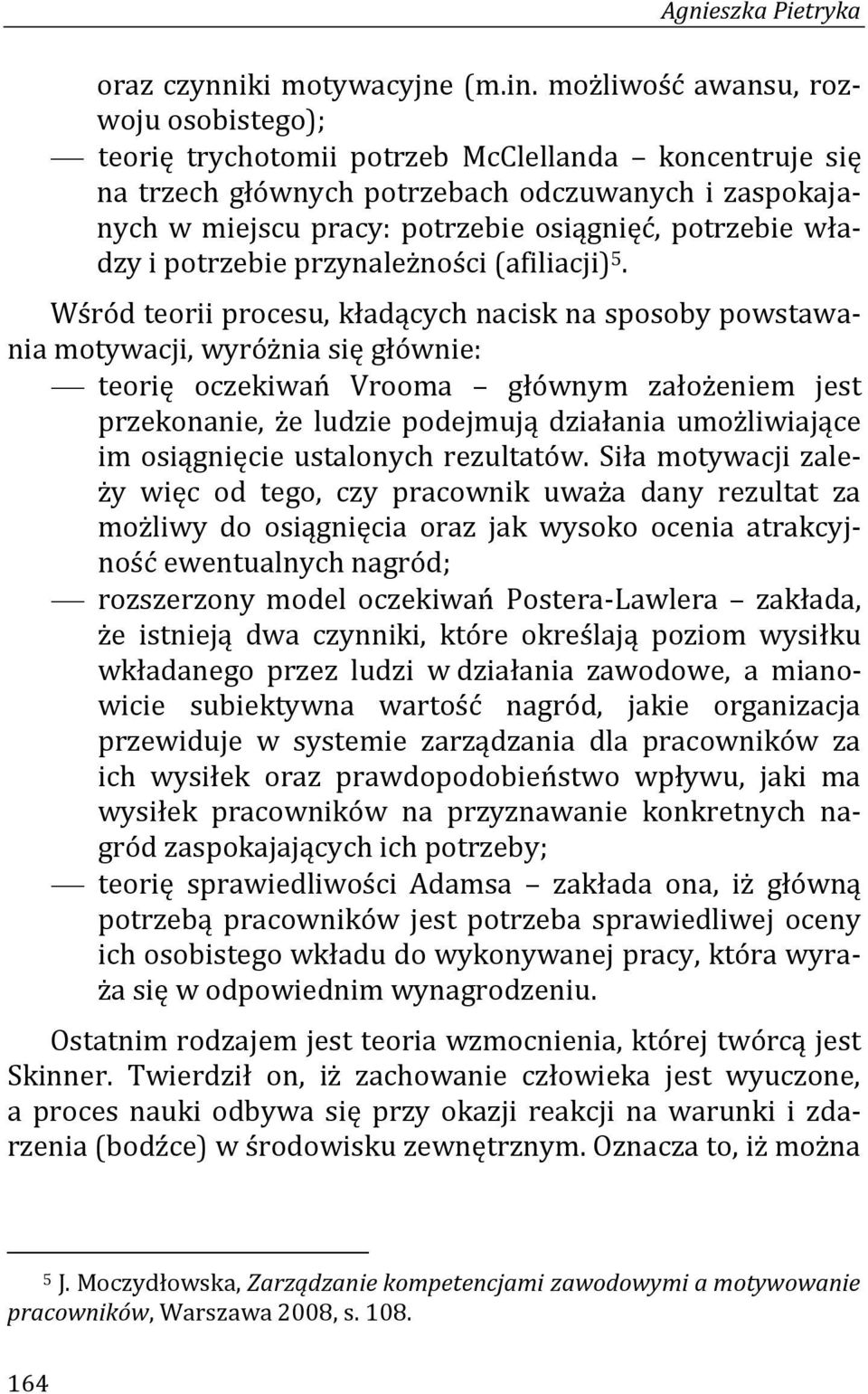 władzy i potrzebie przynależności (afiliacji) 5.