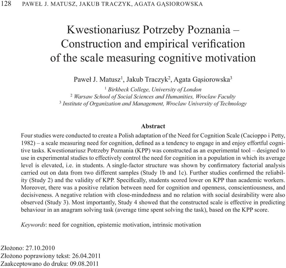 Wroclaw University of Technology Abstract Four studies were conducted to create a Polish adaptation of the Need for Cognition Scale (Cacioppo i Petty, 1982) a scale measuring need for cognition, de