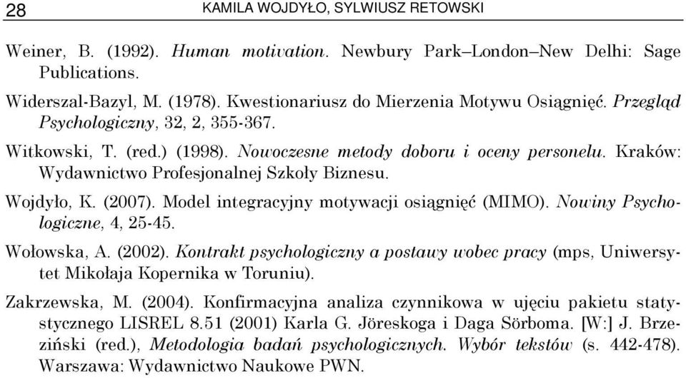 Model integracyjny motywacji osiągnięć (MIMO). Nowiny Psychologiczne, 4, 25-45. Wołowska, A. (2002). Kontrakt psychologiczny a postawy wobec pracy (mps, Uniwersytet Mikołaja Kopernika w Toruniu).