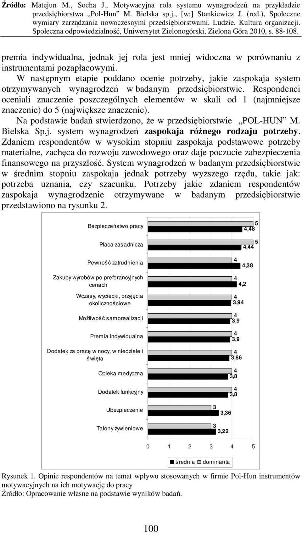 Respondenci oceniali znaczenie poszczególnych elementów w skali od 1 (najmniejsze znaczenie) do 5 (największe znaczenie). Na podstawie badań stwierdzono, że w przedsiębiorstwie POL-HUN M. Bielska Sp.