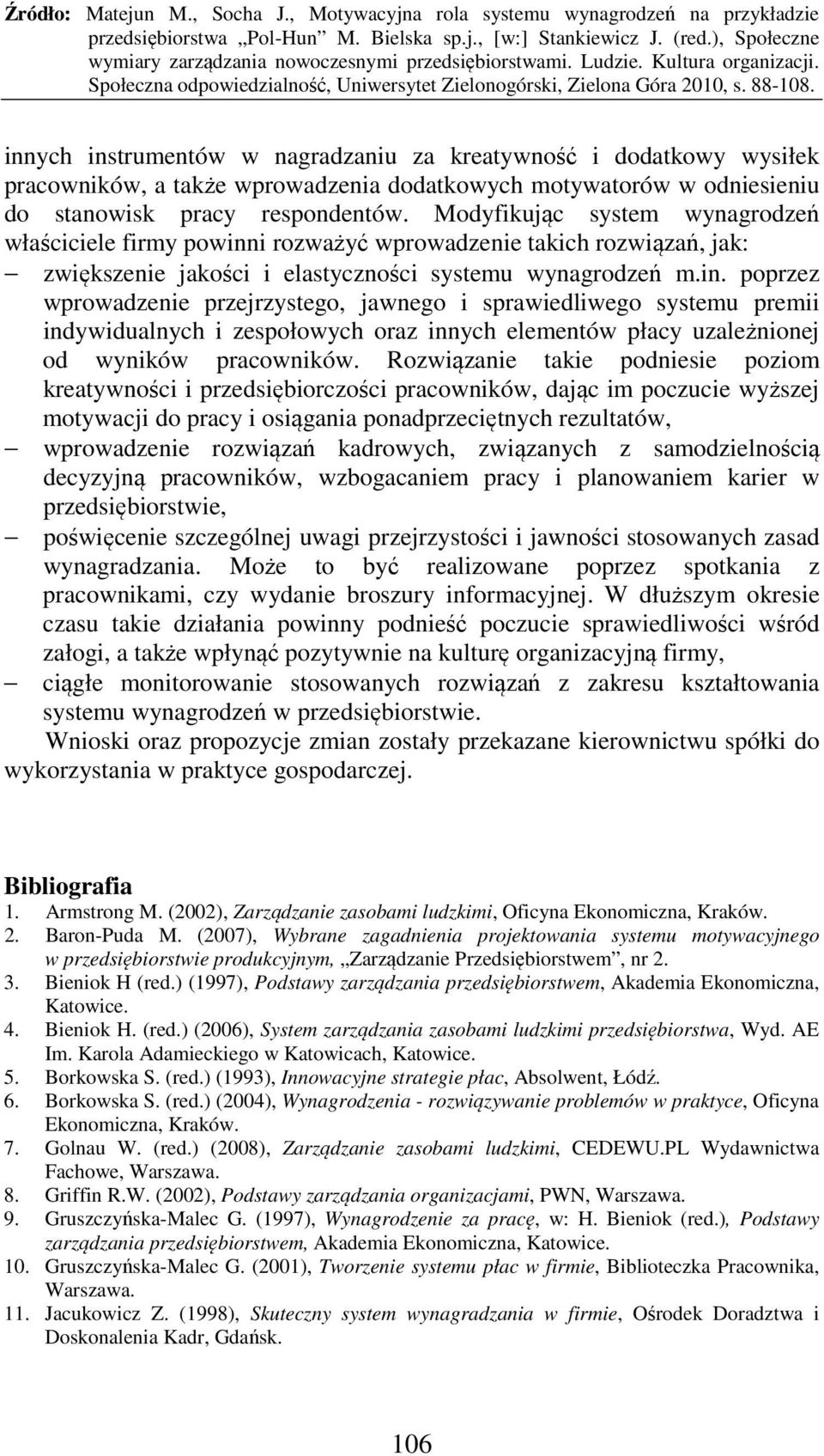 i rozważyć wprowadzenie takich rozwiązań, jak: zwiększenie jakości i elastyczności systemu wynagrodzeń m.in.