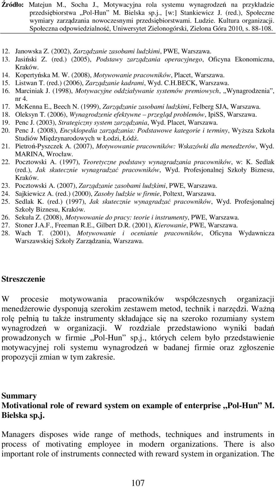 (1999), Zarządzanie zasobami ludzkimi, Felberg SJA, Warszawa. 18. Oleksyn T. (2006), Wynagrodzenie efektywne przegląd problemów, IpiSS, Warszawa. 19. Penc J.