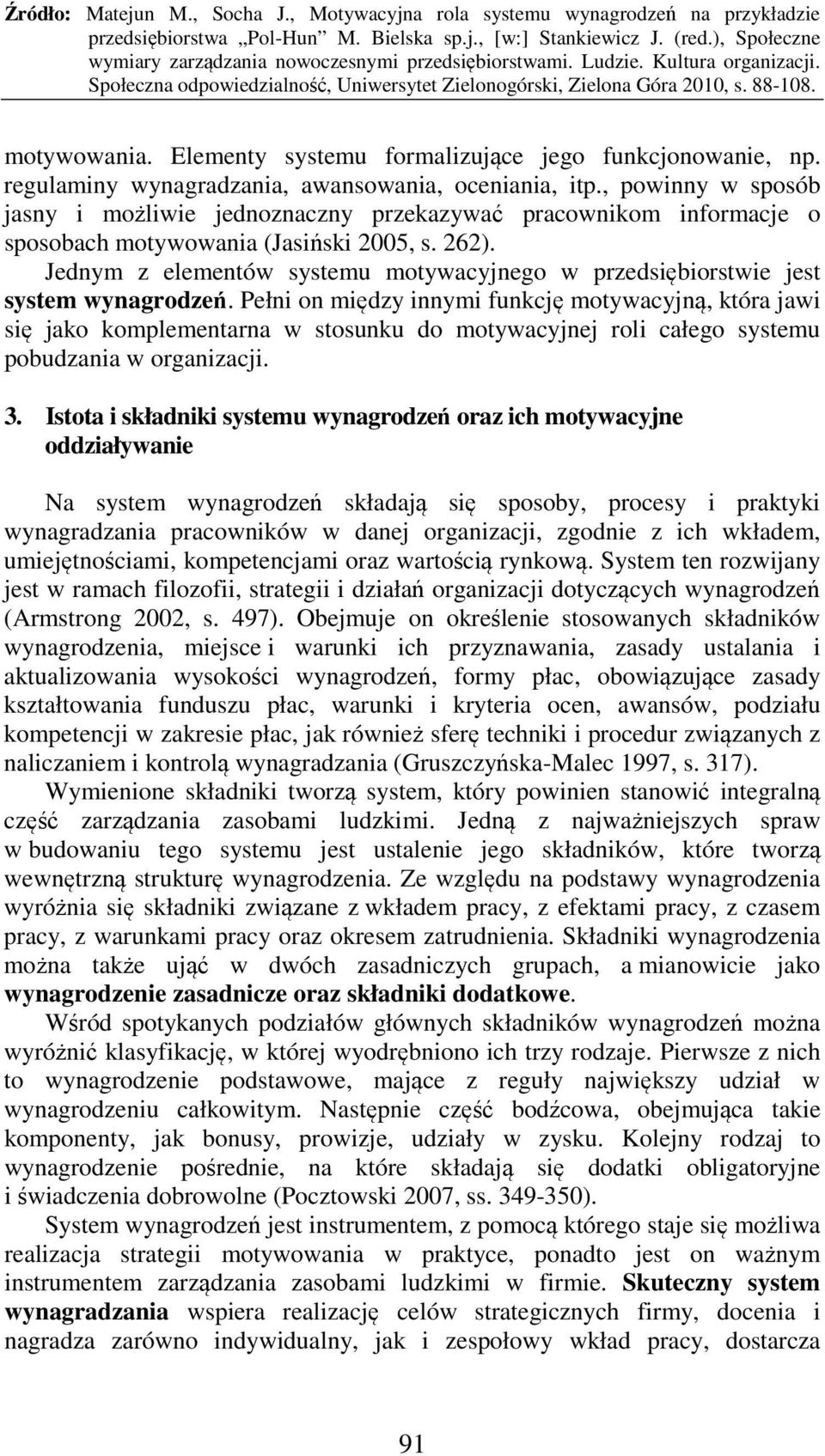 Jednym z elementów systemu motywacyjnego w przedsiębiorstwie jest system wynagrodzeń.