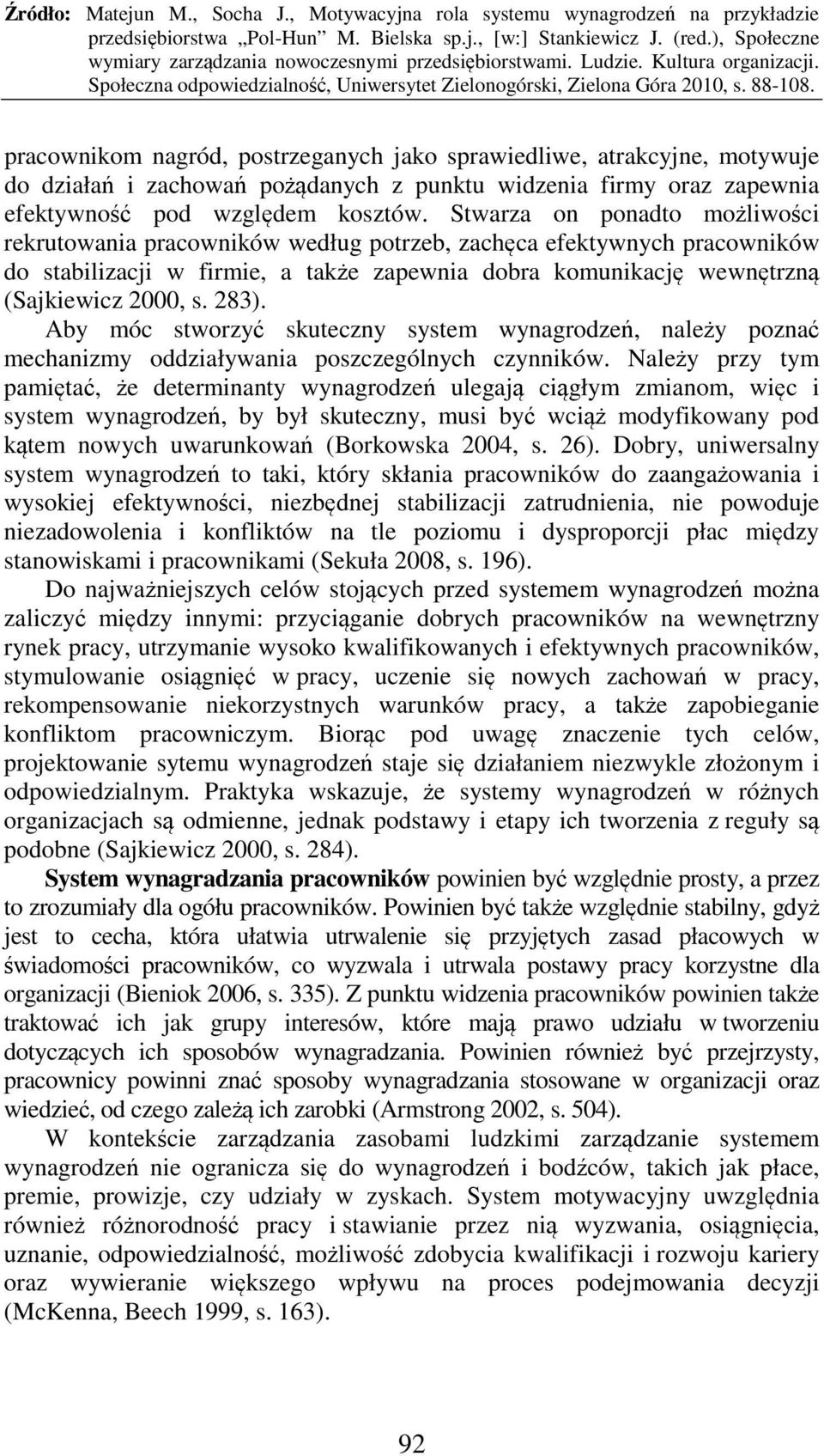 283). Aby móc stworzyć skuteczny system wynagrodzeń, należy poznać mechanizmy oddziaływania poszczególnych czynników.