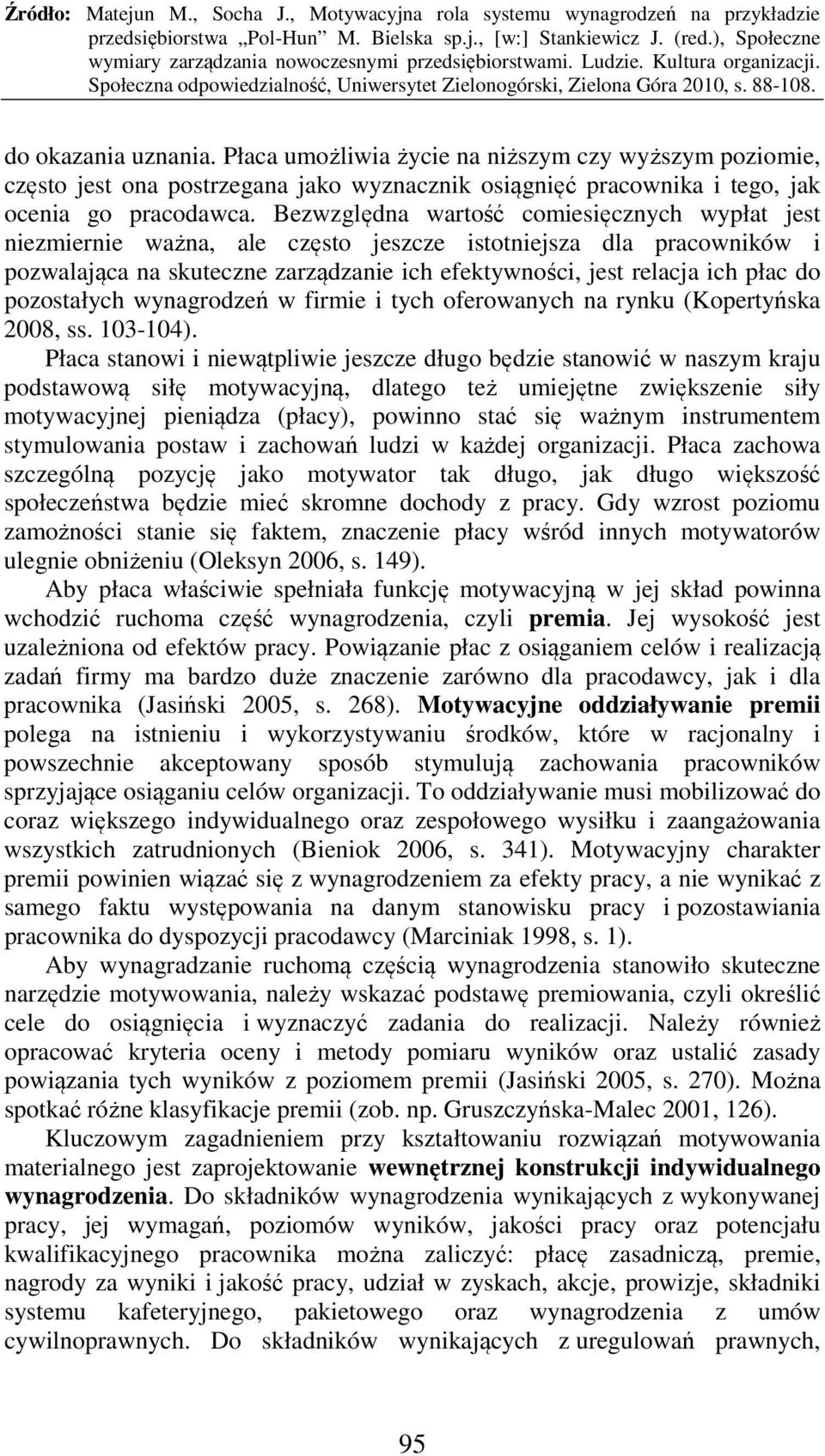 pozostałych wynagrodzeń w firmie i tych oferowanych na rynku (Kopertyńska 2008, ss. 103-10).