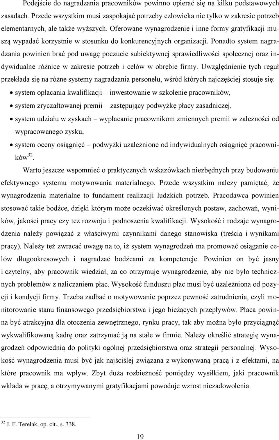 Oferowane wynagrodzenie i inne formy gratyfikacji muszą wypadać korzystnie w stosunku do konkurencyjnych organizacji.