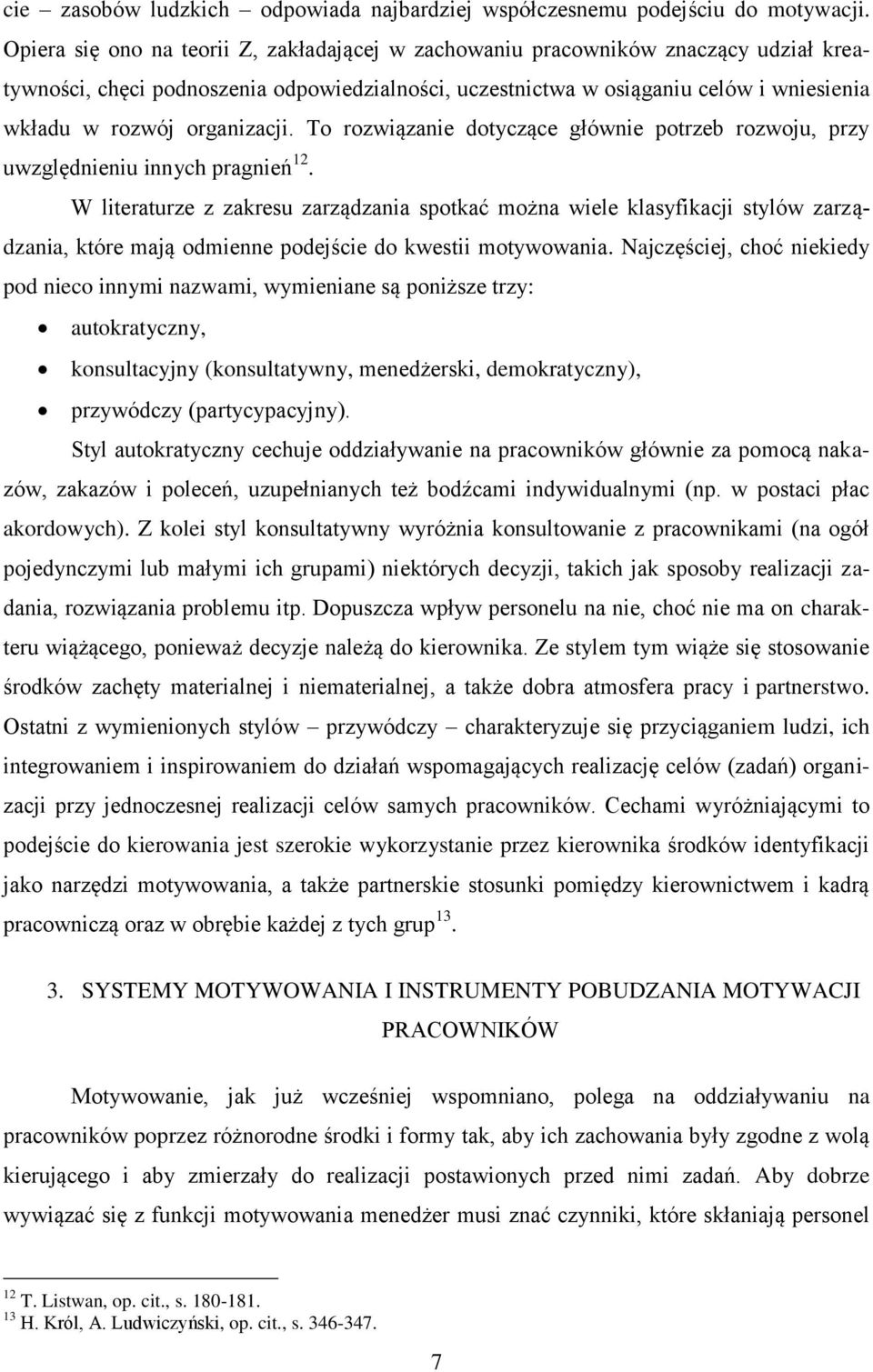 organizacji. To rozwiązanie dotyczące głównie potrzeb rozwoju, przy uwzględnieniu innych pragnień 12.