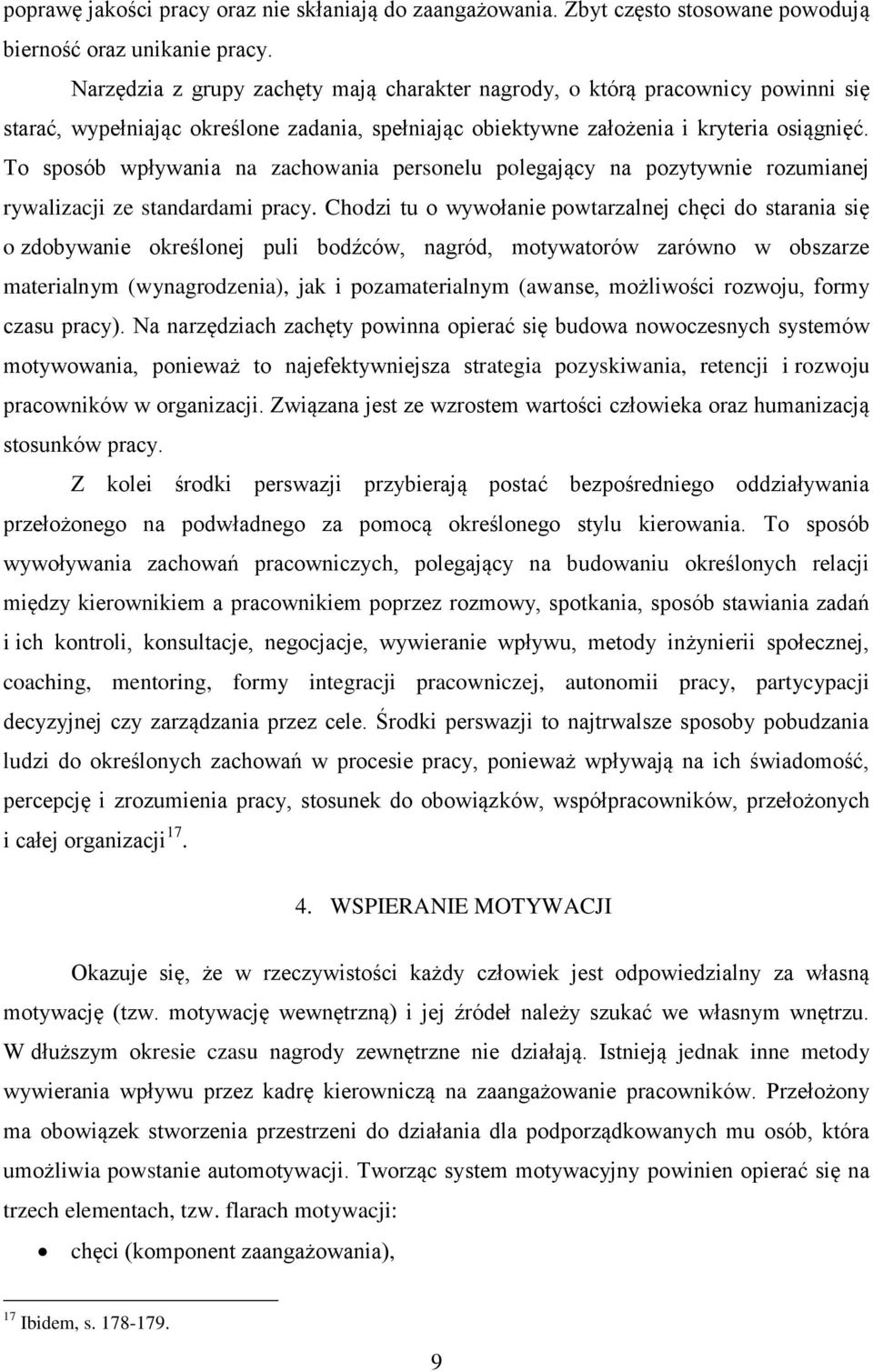 To sposób wpływania na zachowania personelu polegający na pozytywnie rozumianej rywalizacji ze standardami pracy.