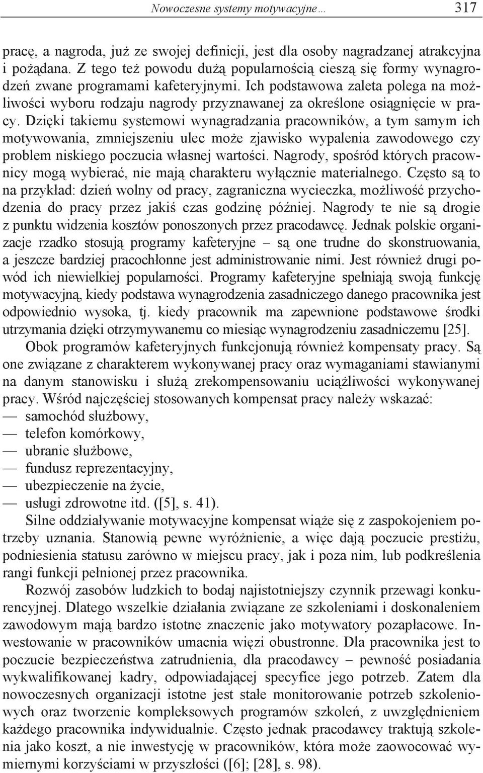 Ich podstawowa zaleta polega na mo liwo ci wyboru rodzaju nagrody przyznawanej za okre lone osi gni cie w pracy.