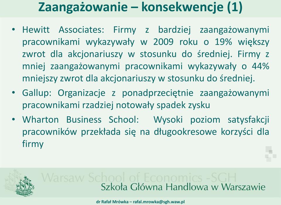 Firmy z mniej zaangażowanymi pracownikami wykazywały o 44% mniejszy zwrot dla akcjonariuszy w stosunku do średniej.