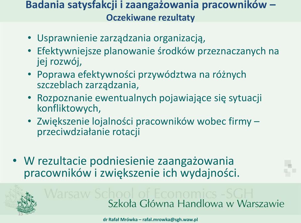 szczeblach zarządzania, Rozpoznanie ewentualnych pojawiające się sytuacji konfliktowych, Zwiększenie lojalności