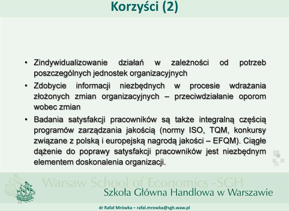 pracowników są także integralną częścią programów zarządzania jakością (normy ISO, TQM, konkursy związane z polską i