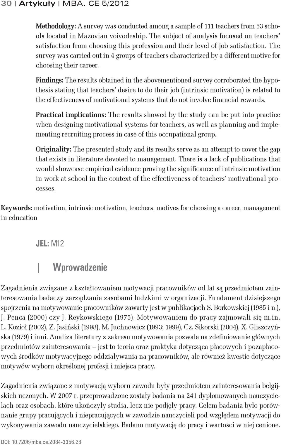 The survey was carried out in 4 groups of teachers characterized by a different motive for choosing their career.