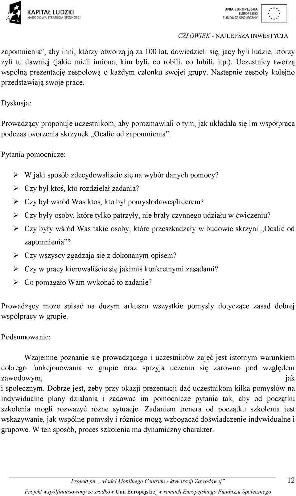 Dyskusja: Prowadzący proponuje uczestnikom, aby porozmawiali o tym, jak układała się im współpraca podczas tworzenia skrzynek Ocalić od zapomnienia.