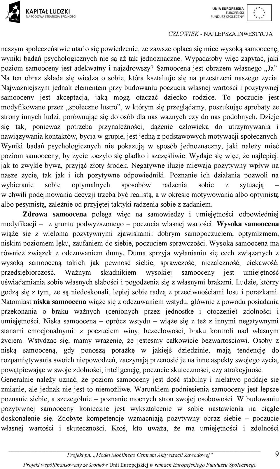 Na ten obraz składa się wiedza o sobie, która kształtuje się na przestrzeni naszego życia.