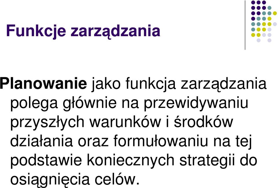 przyszłych warunków i środków działania oraz