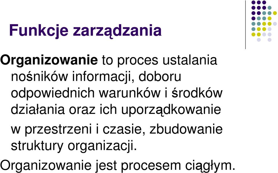 działania oraz ich uporządkowanie w przestrzeni i czasie,