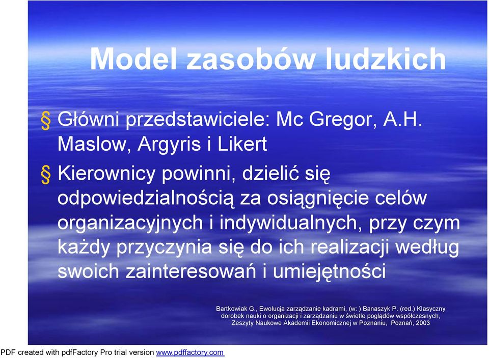 indywidualnych, przy czym każdy przyczynia się do ich realizacji według swoich zainteresowań i umiejętności Bartkowiak G.