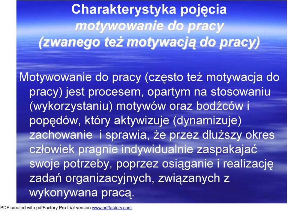 popędów, który aktywizuje (dynamizuje) zachowanie i sprawia, że przez dłuższy okres człowiek pragnie