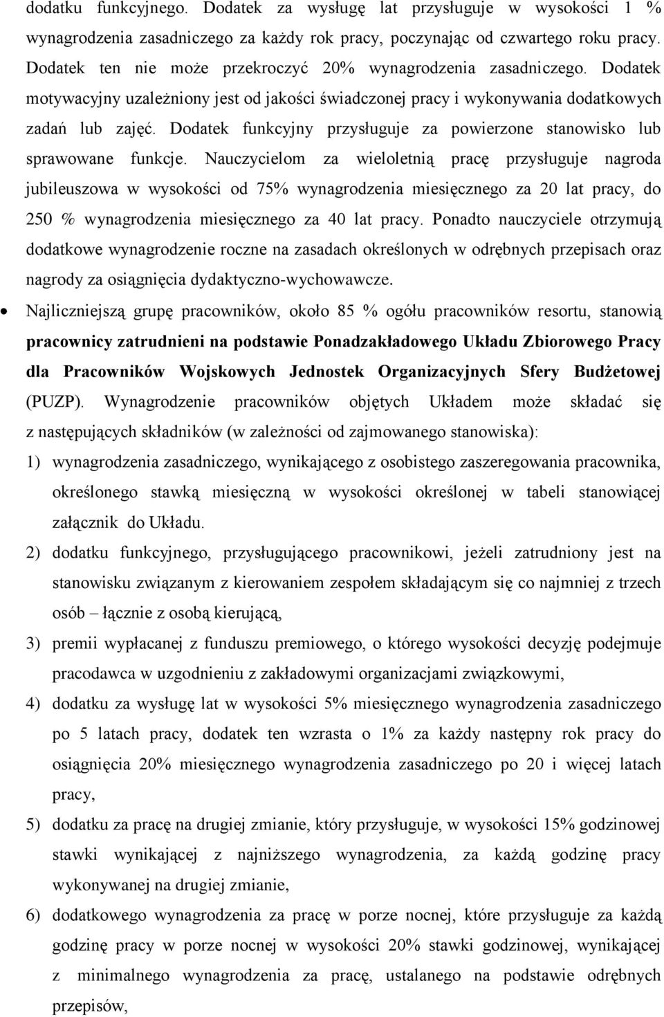 Dodatek funkcyjny przysługuje za powierzone stanowisko lub sprawowane funkcje.